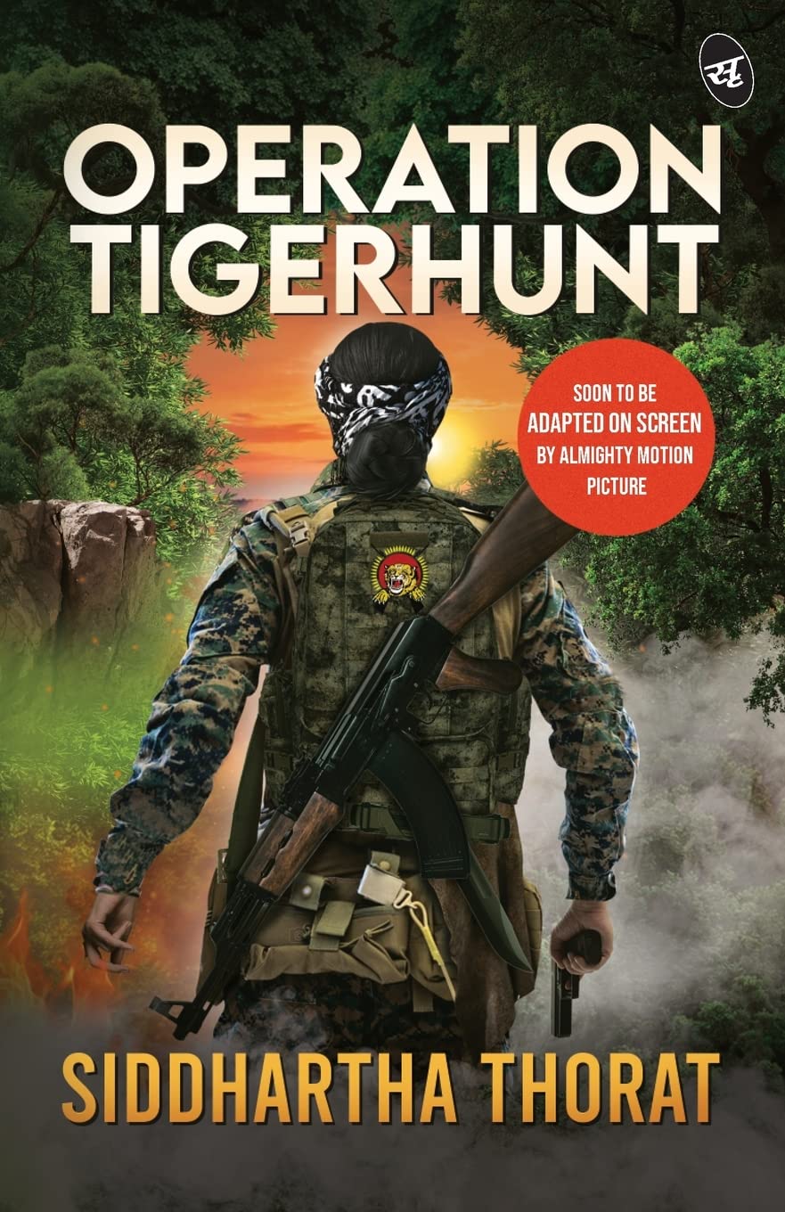 Operation Tigerhunt ǀ A gripping international spy thriller ǀ Soon to be adapted on screen - Siddhartha Thorat