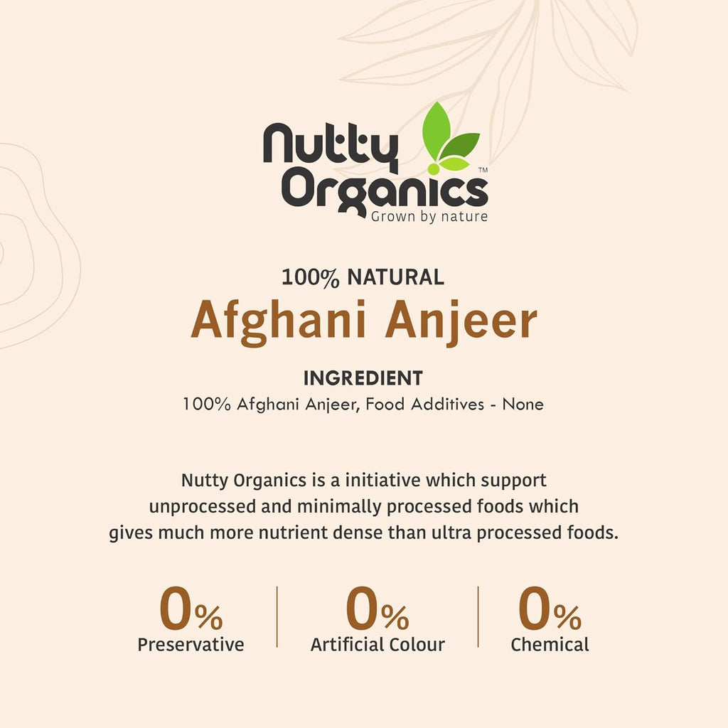 NUTTY ORGANICS Premium Dried Afghani Anjeer| Rich in Fiber | Rich in Nutrients | Packed with Fiber & Nutrients for a Healthier, Happier You | Anjeer Dry Fruit