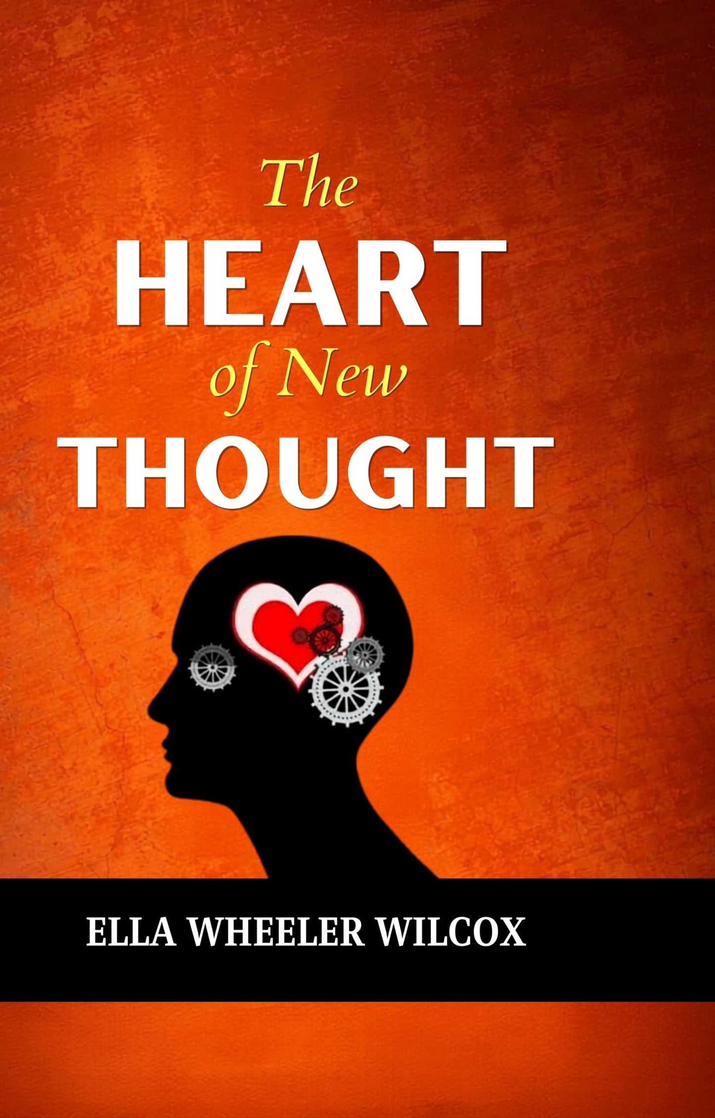 The Heart of The New Thought - Ella Wheele R Wilcox
