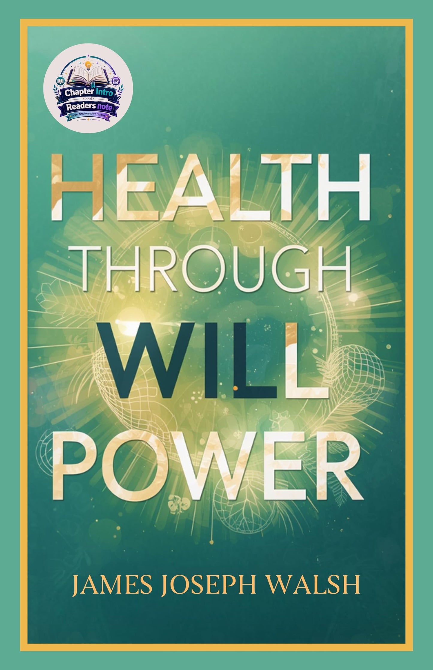 Health through will Power (Illustrated, Refined and Edited) - James Joseph Walsh
