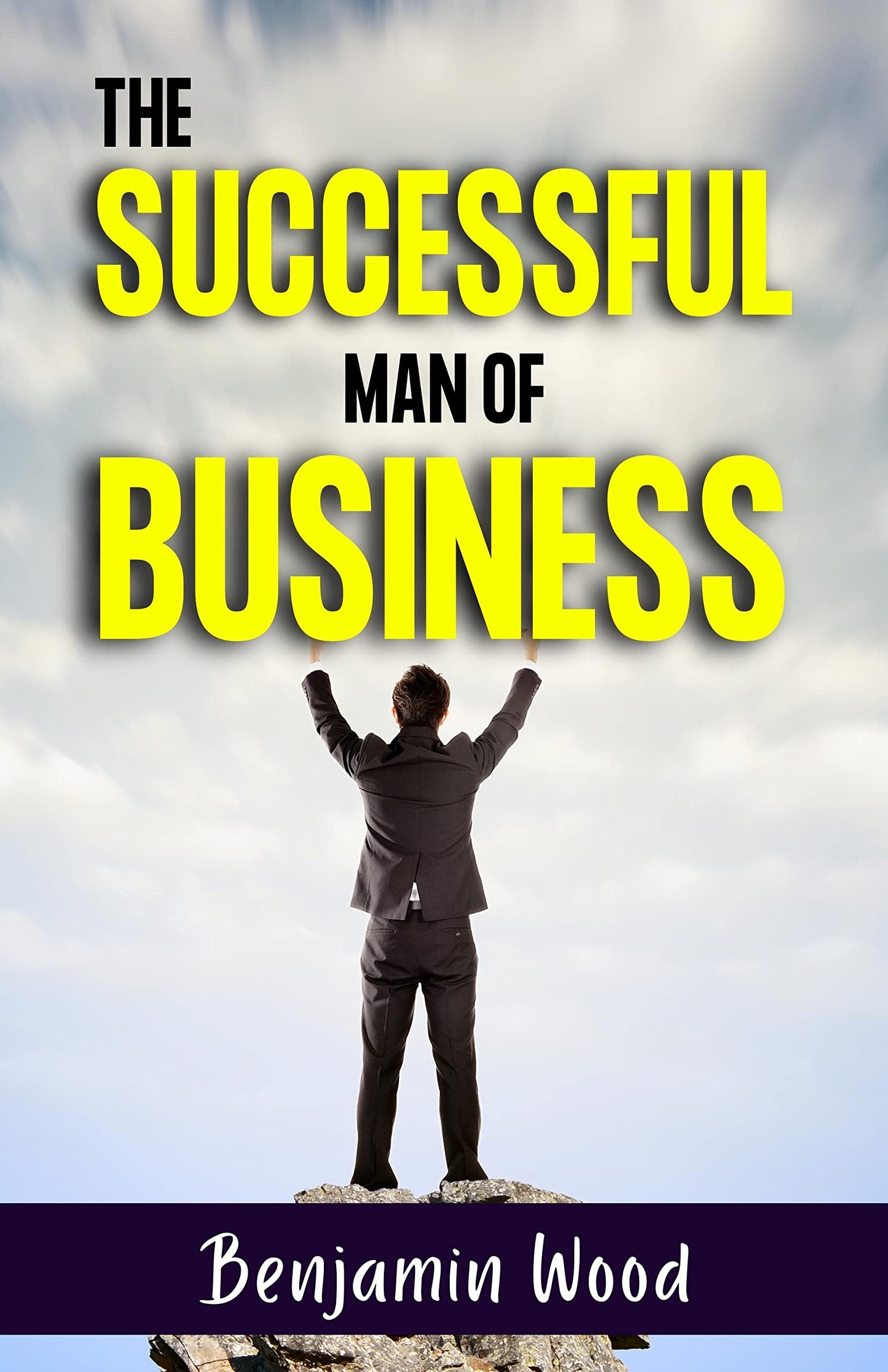 The Successful Man Of Business [Paperback] Benjamin Wood