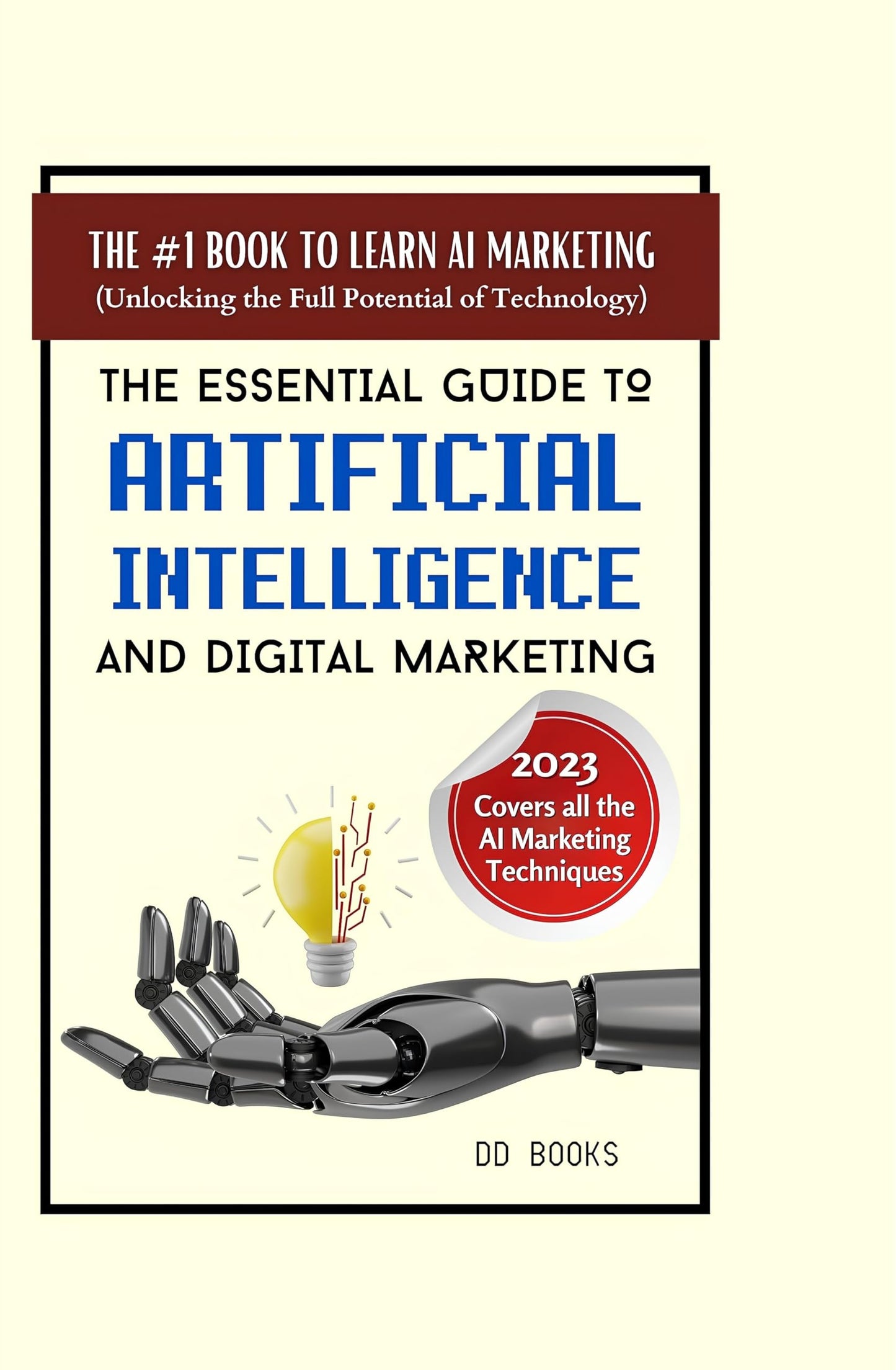 The Essential Guide to Artificial Intelligence and Digital Marketing - Pooja Negi