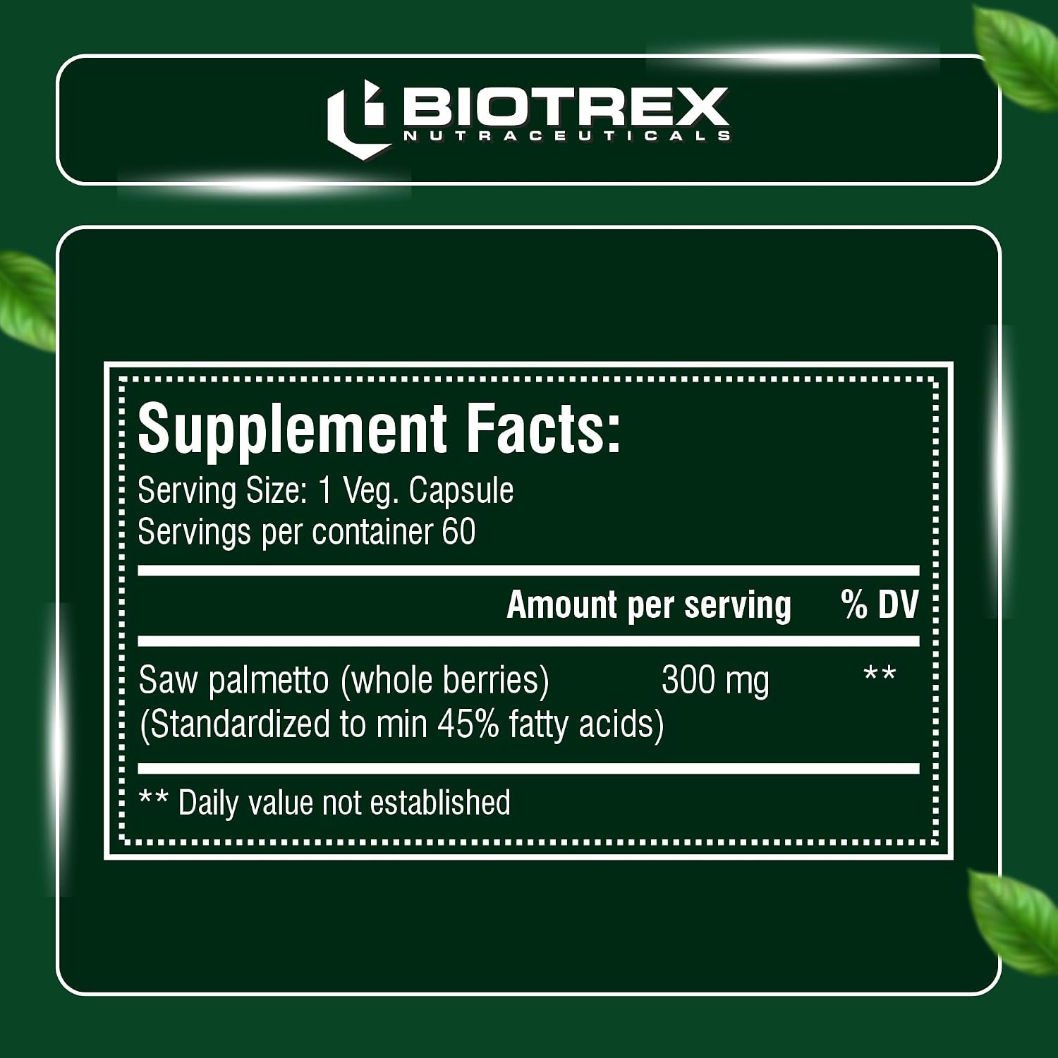 Biotrex Nutraceuticals Saw Palmetto 300mg | Prostate Health & Urinary Support | Hair Growth | DHT Blocker | Advanced Natural Source Supplement With 45% Fatty Acids | 60 Veg Capsules