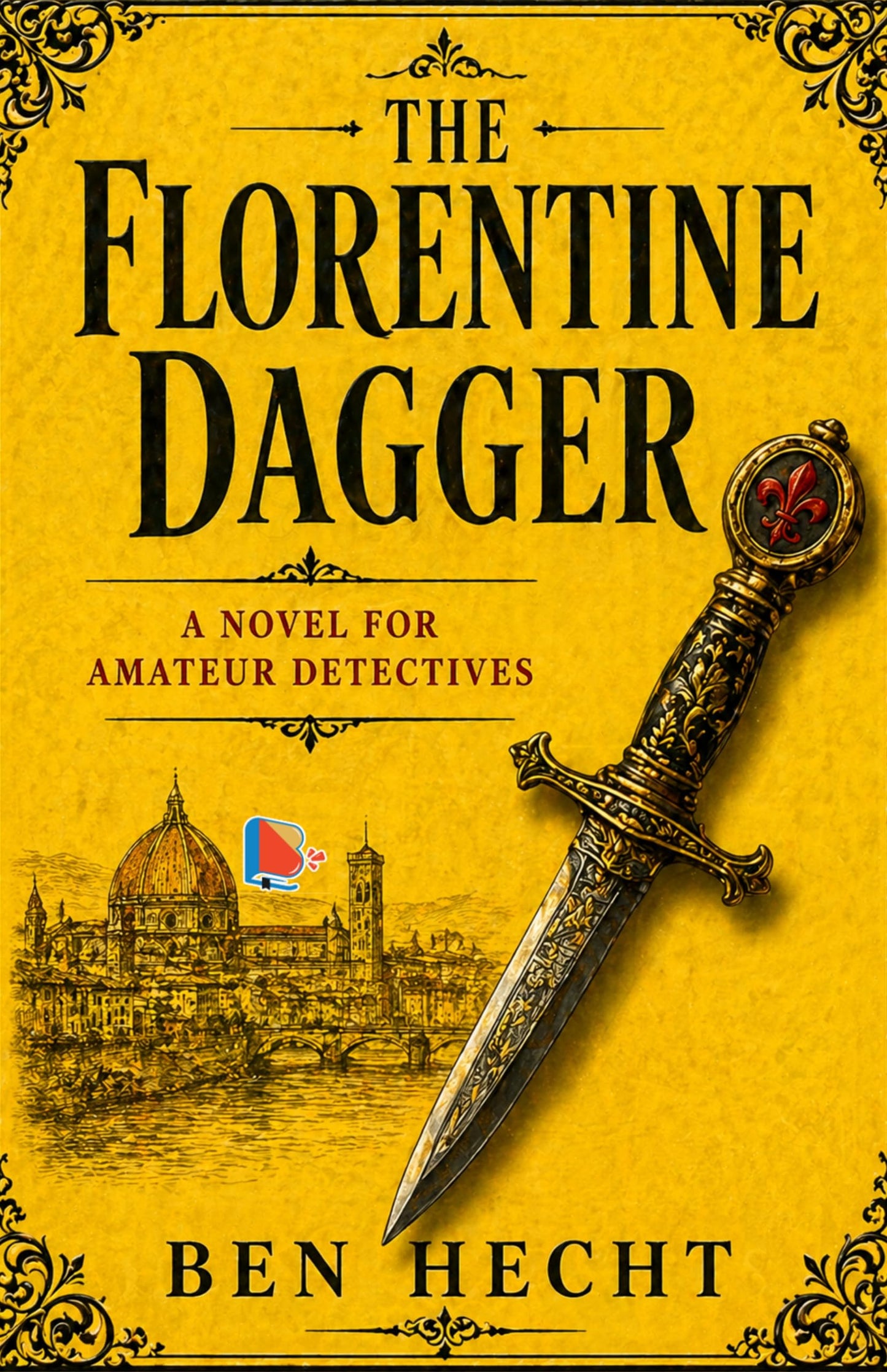 The Florentine Dagger: A Novel for Amateur Detectives - Ben Hecht