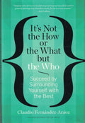It's Not the How or the What But the Who - paperback