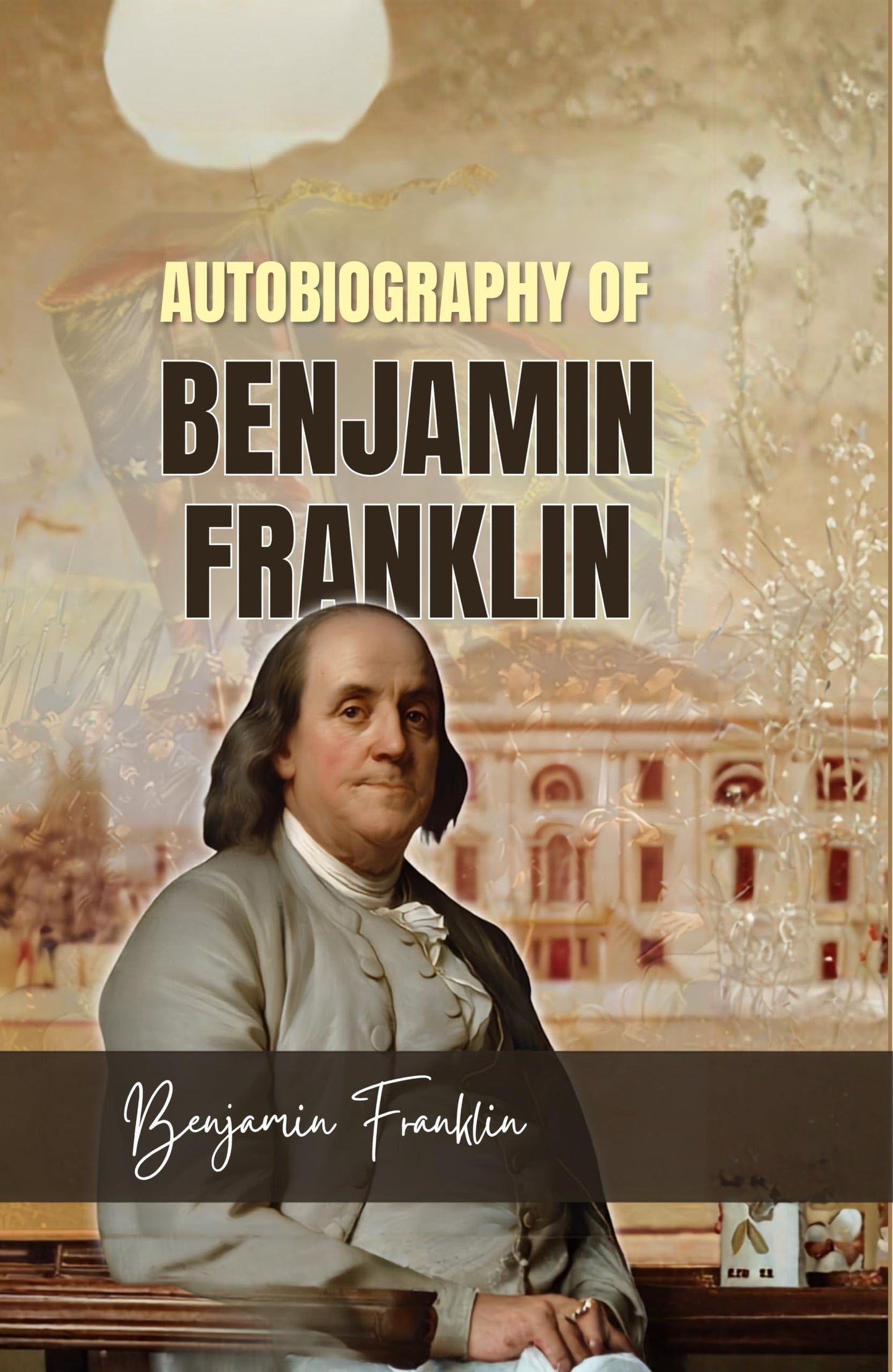 Autobiography of Benjamin Franklin - Benjamin Franklin