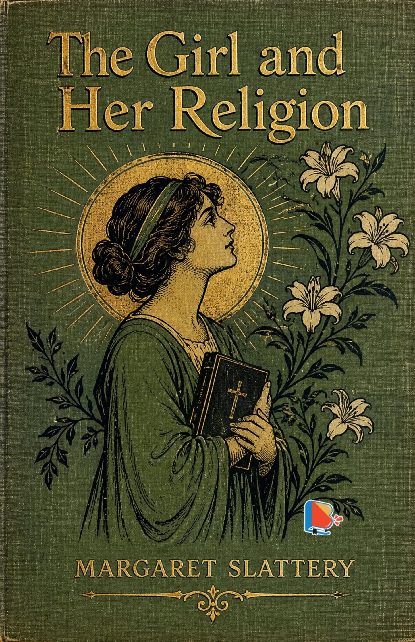 The Girl and Her Religion - Margaret Slattery
