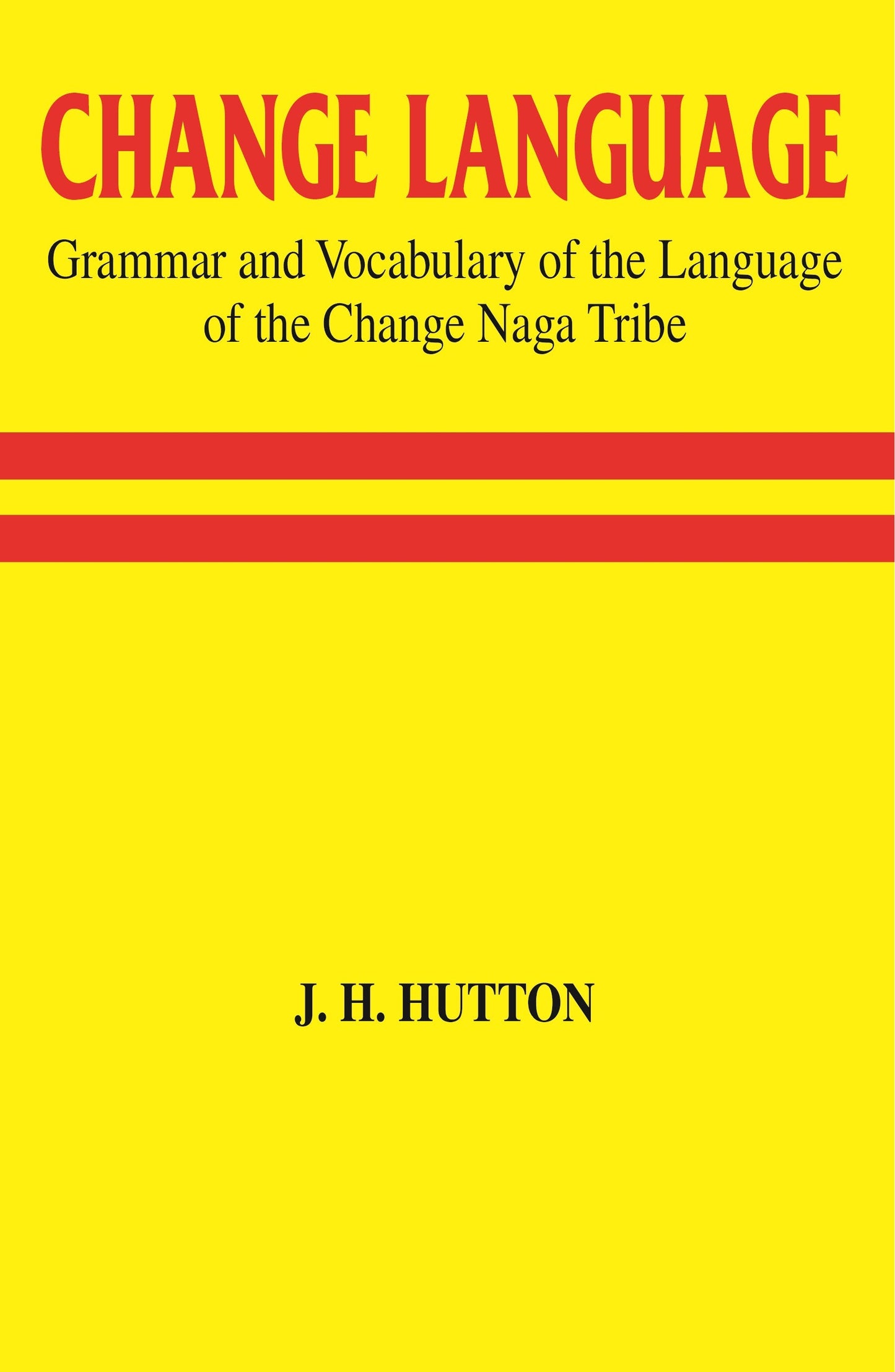 Change Language Grammar and Vocabulary of the Language of the Change Naga Tribe - Gyan Books