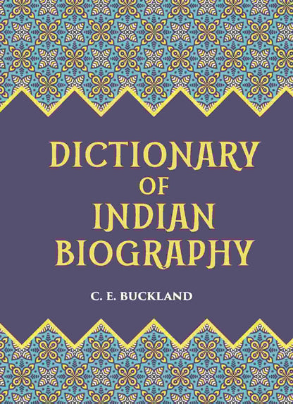 DICTIONARY OF INDIAN BIOGRAPHY - Gyan Books