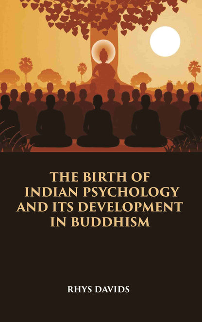 THE BIRTH OF INDIAN PSYCHOLOGY AND ITS DEVELOPMENT IN BUDDHISM - Gyan Books