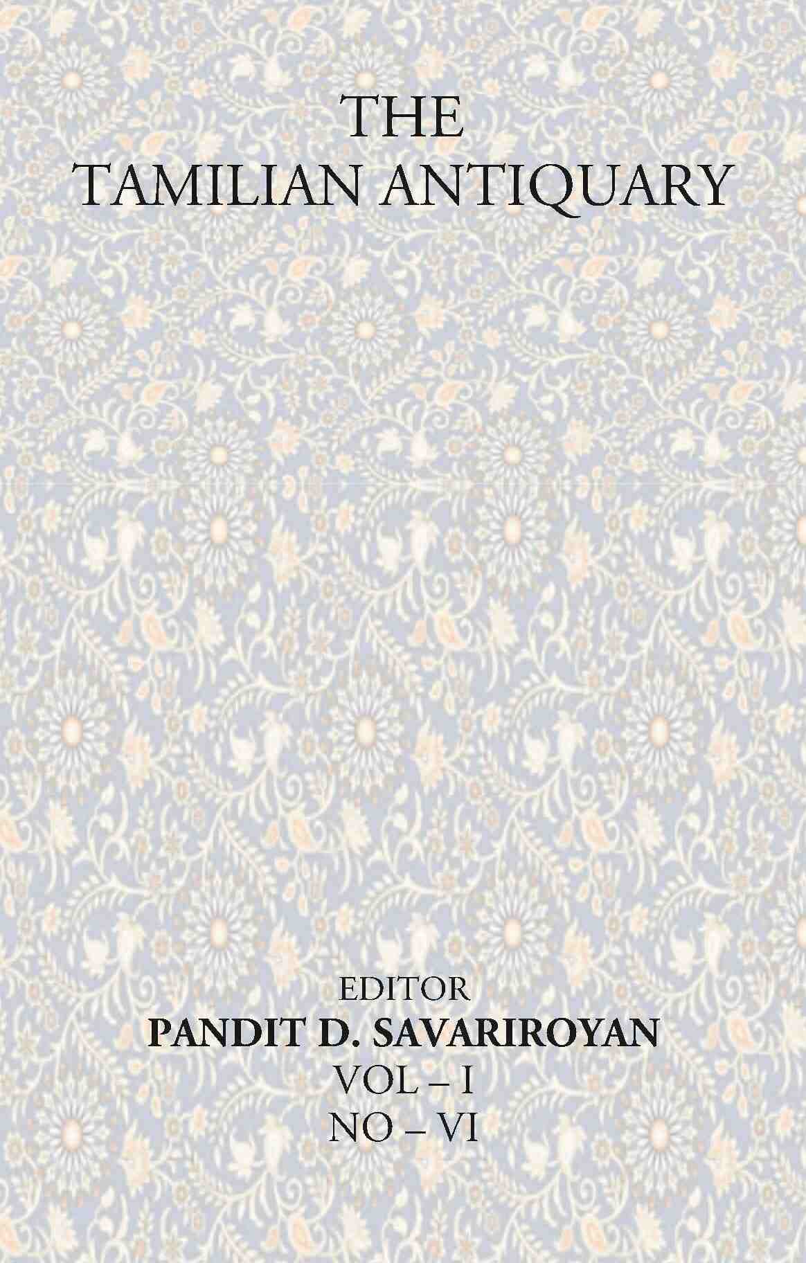 The Tamilian Antiquary Vol – I NO – VI - Gyan Books