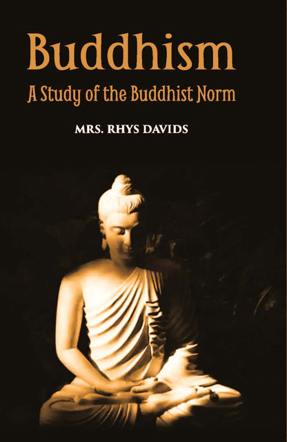 Buddhism A Story Of The Buddhist Norm - Gyan Books