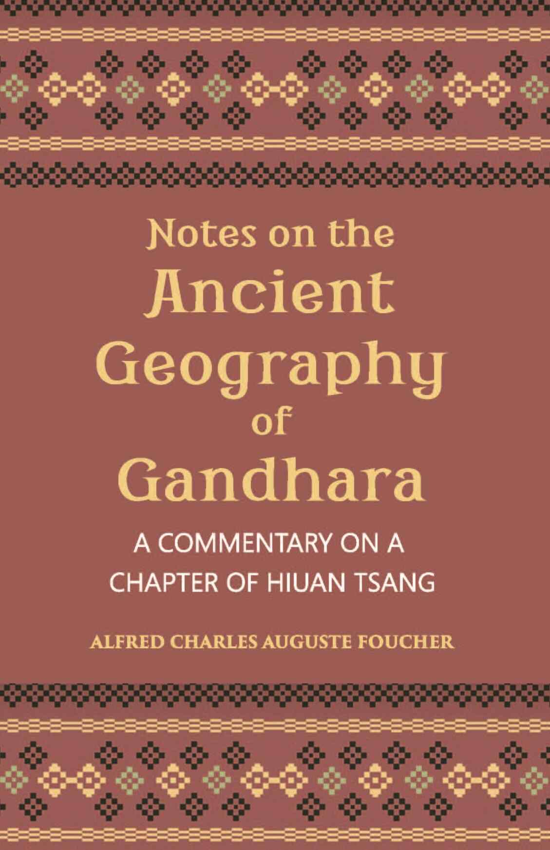 Notes On The Ancient Geography Of Gandhara (A Commentary On A Chapter Of Hiuan Tsang) - Gyan Books
