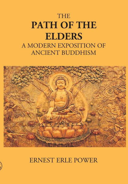 The Path Of The Elders A Modern Exposition Of Ancient Buddhism - Gyan Books