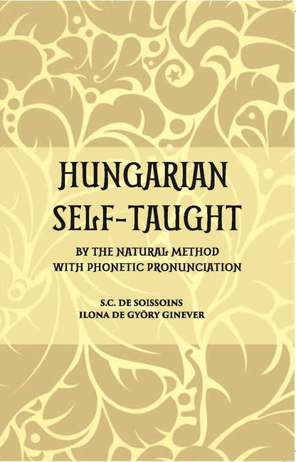 Hungarian Self – Taught: By The Natural Method With Phonetic Pronunciation - Gyan Books