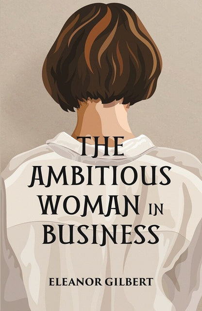 THE AMBITIOUS WOMAN IN BUSINESS - Gyan Books