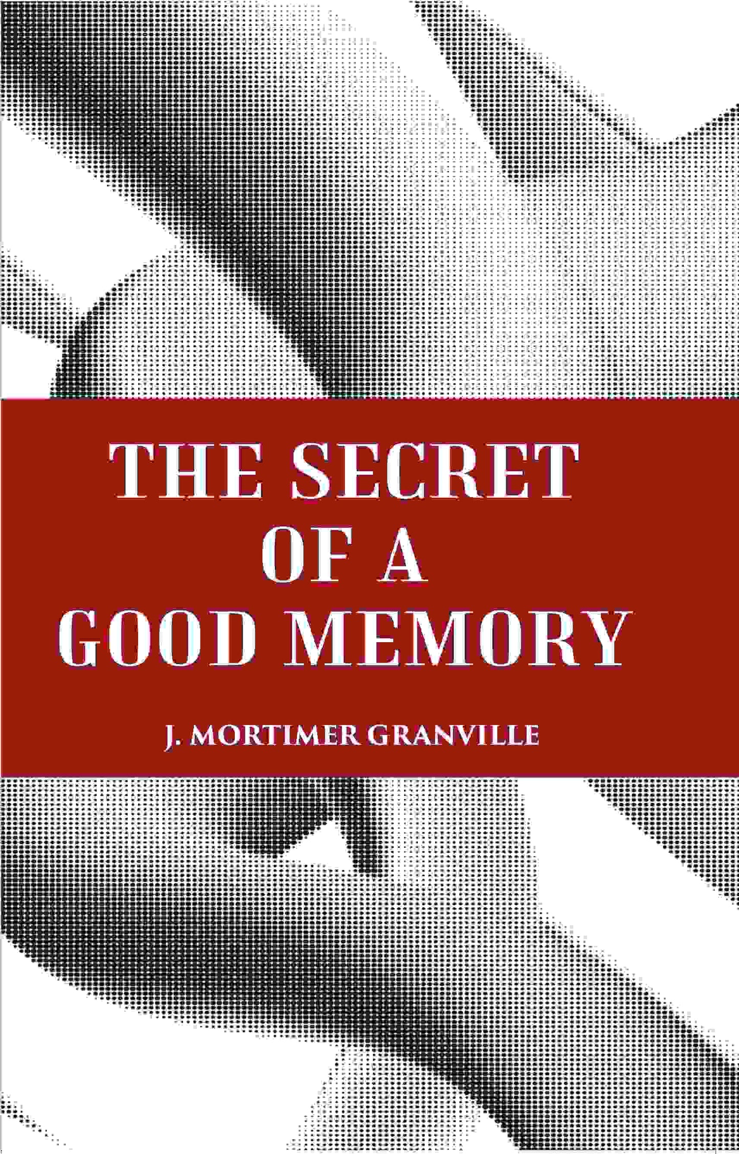 THE SECRET OF A GOOD MEMORY - Gyan Books
