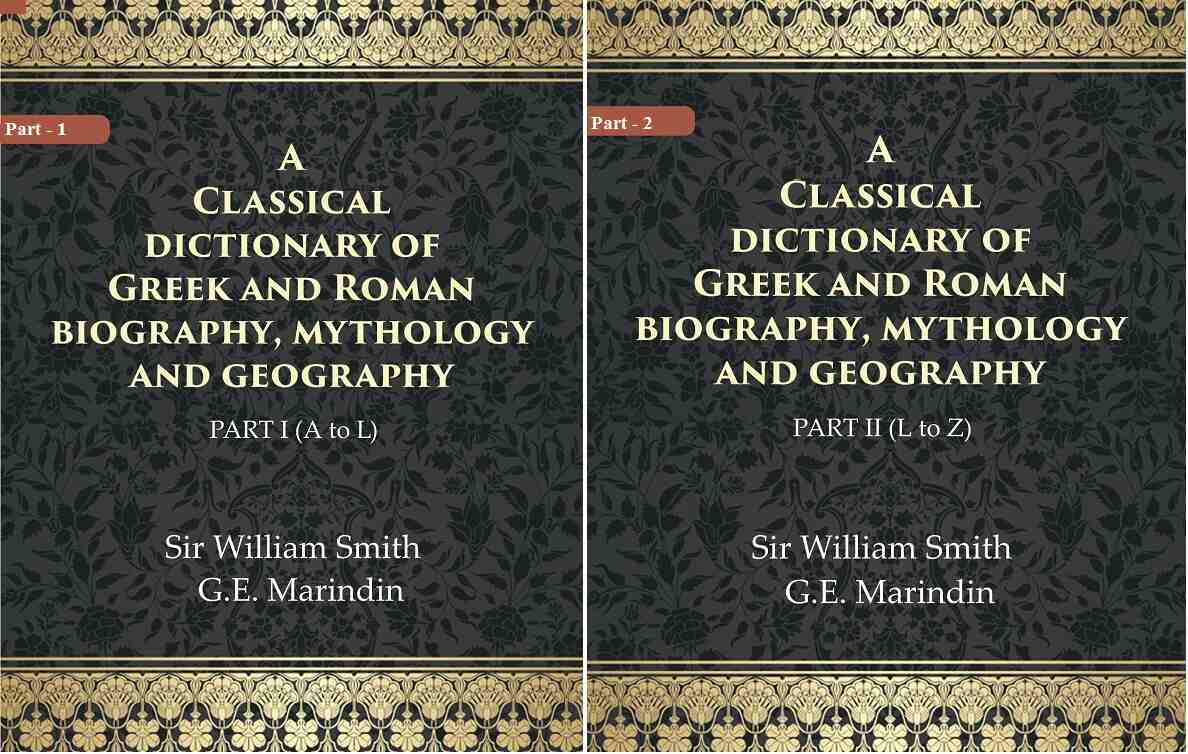 A Classical dictionary of Greek and Roman biography, mythology and geography In 2 Part - Gyan Books