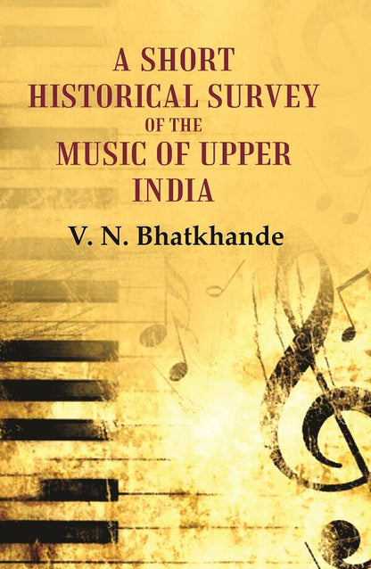A Short Historical Survey of the Music of Upper India - Gyan Books