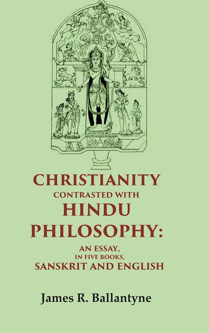 Christianity Contrasted with Hindu Philosophy: An Essay, in Five Books, Sanskrit and English - Gyan Books