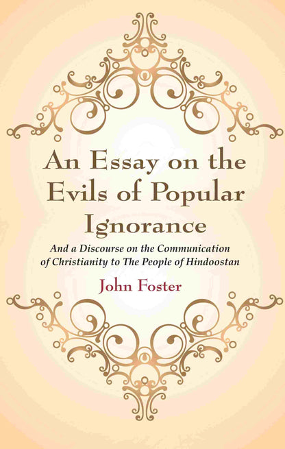 An Essay on the Evils of Popular Ignorance: And a Discourse on the Communication of Christianity to The People of Hindoostan - Gyan Books