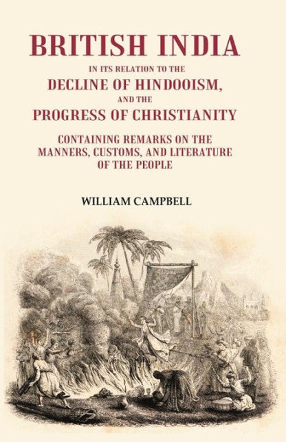 British India In Its Relation To The Decline Of Hindooism, And The Progress Of Christianity - Gyan Books