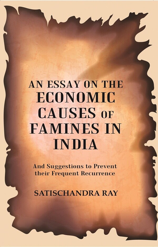 An Essay On The Economic Causes Of Famines In India: And Suggestions To Prevent Their Frequent 1905 - Gyan Books