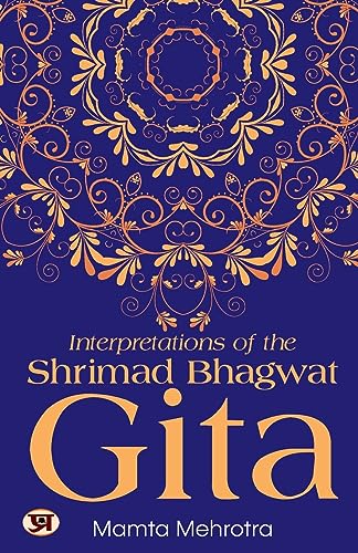 Interpretations Of The Shrimad Bhagwat Gita-Mamta Mehrotra