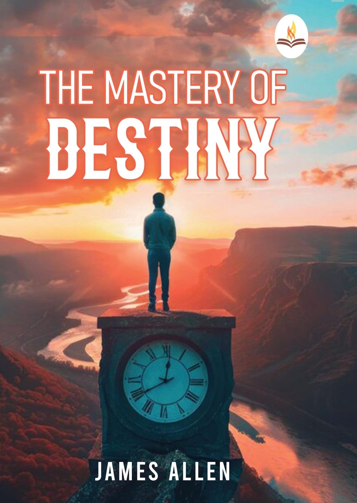 The Mastery of Destiny - James Allen