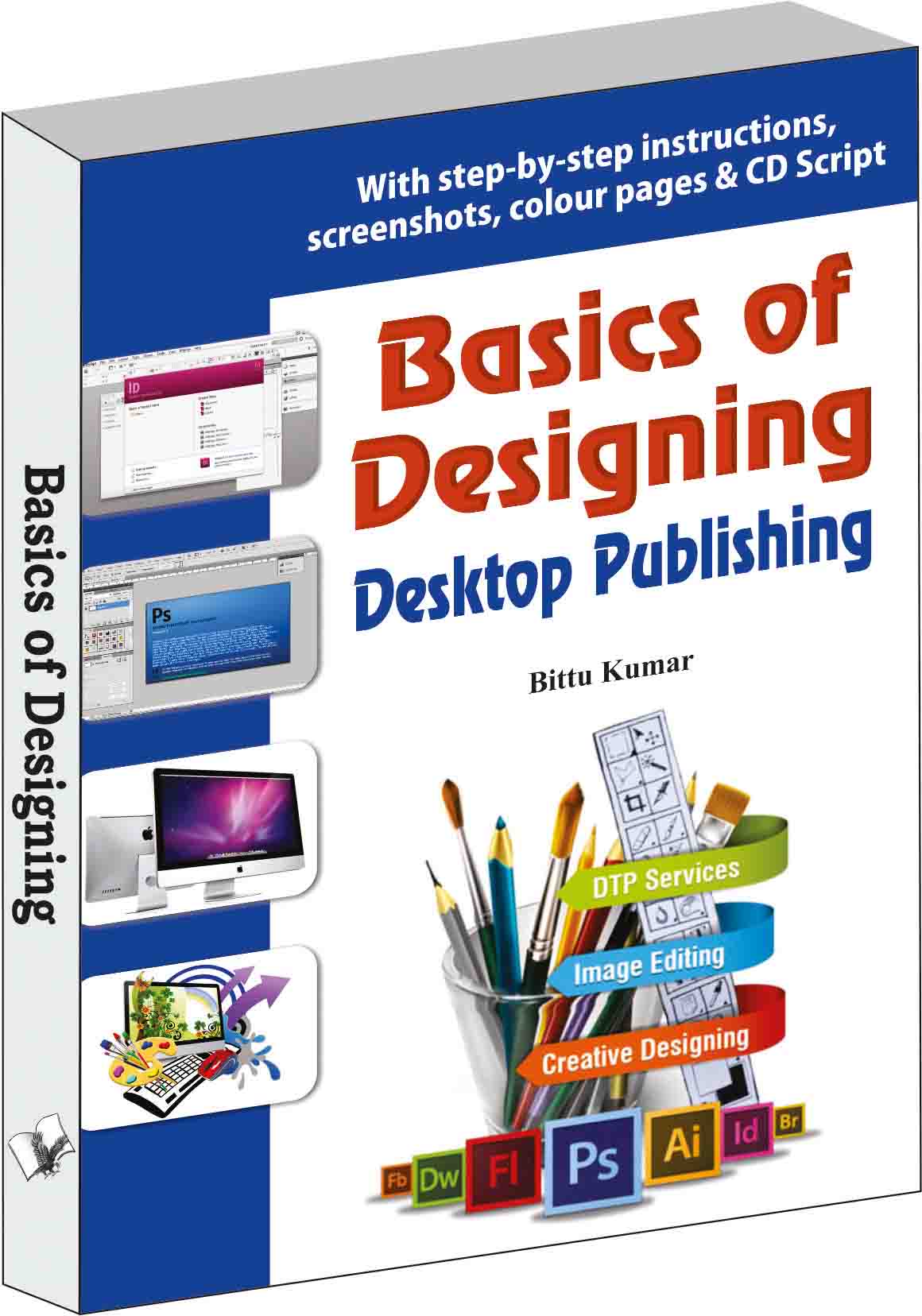 Basics of Designing - Desktop Publishing  by Bittu Kumar