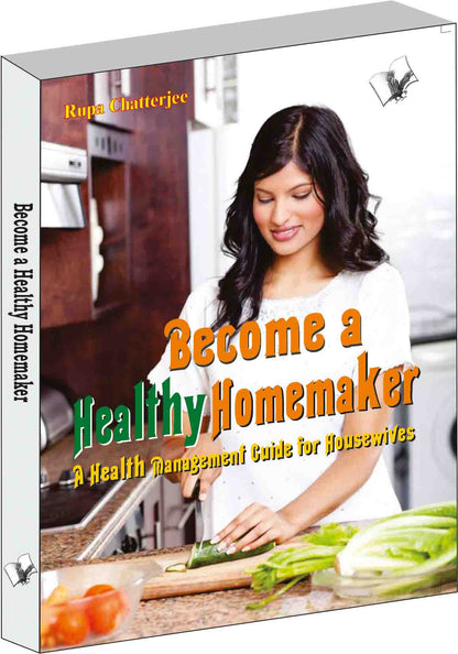 Become a Healthy Homemaker by Rupa Chatterjee