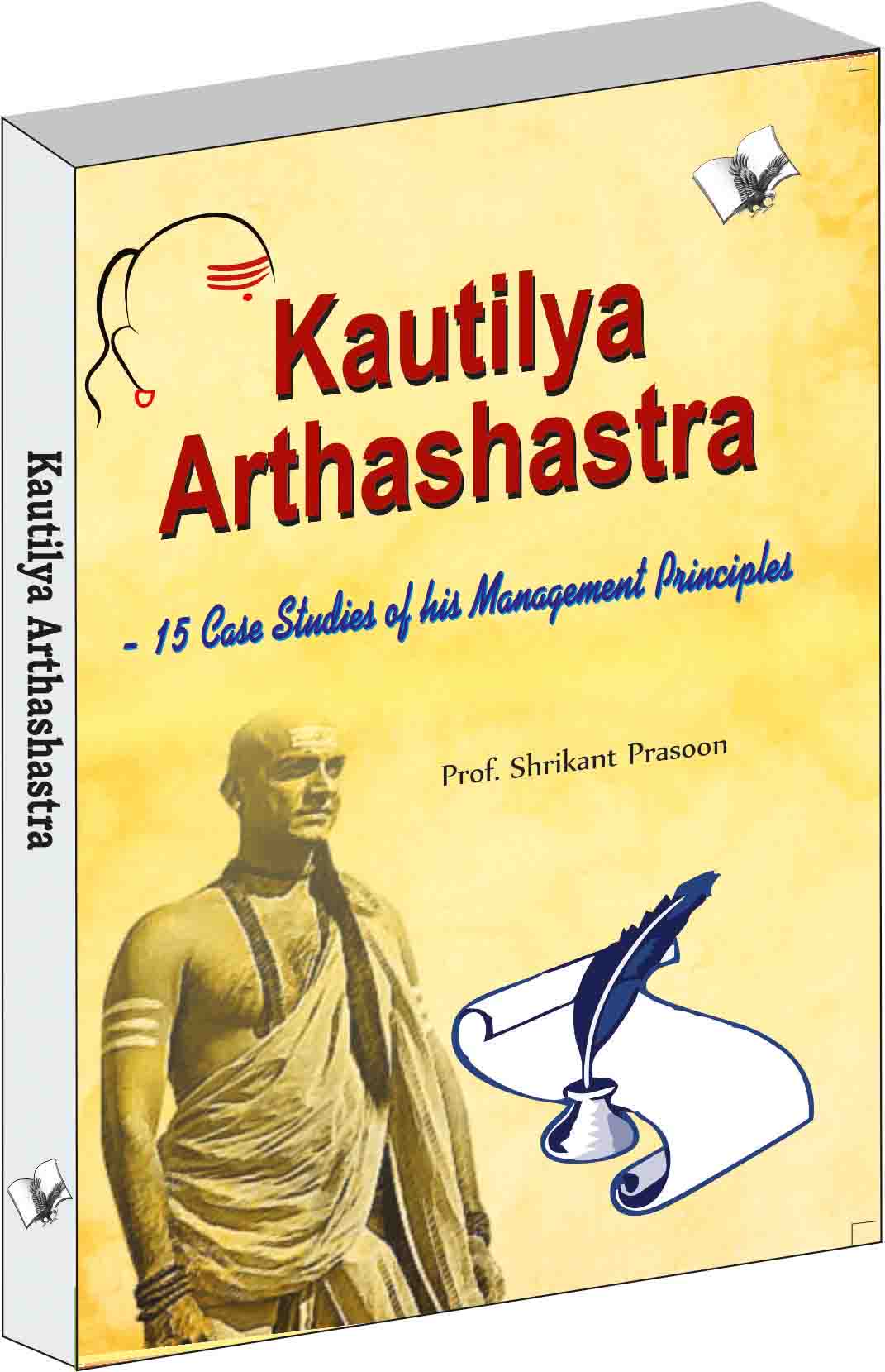 Kautilya Arthashastra  by Prof. Shrikant Prasoon