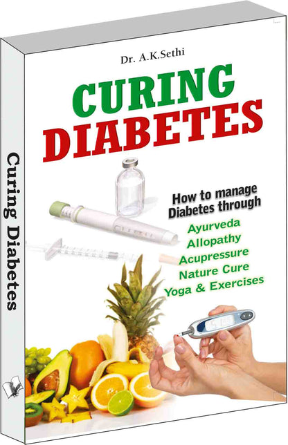 Curing Diabetes  by Dr. A.K. Sethi