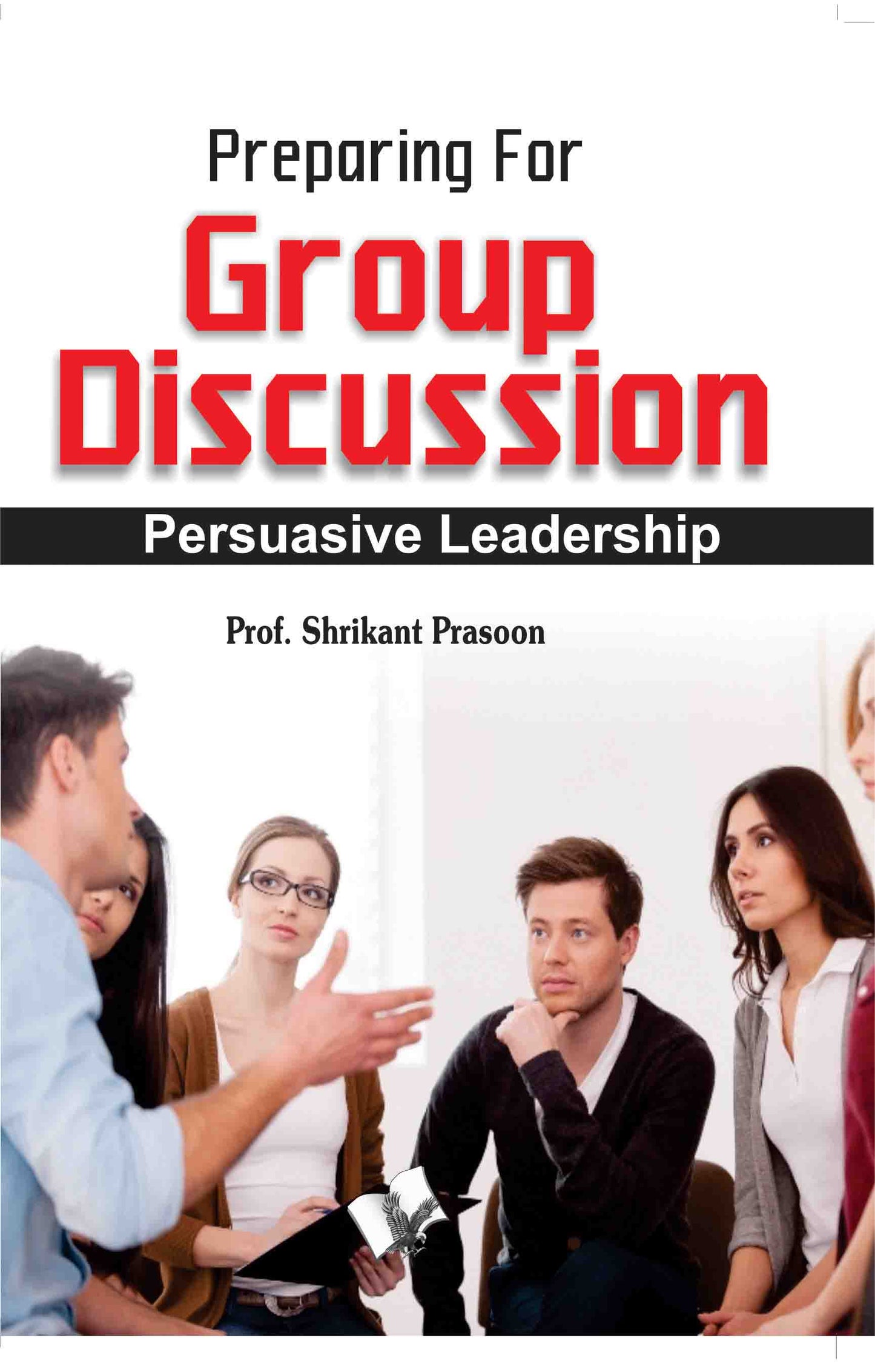 Preparation for Group Discussion  by Prof. Shrikant Prasoon