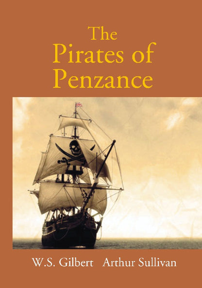 The Pirates of Penzance Or the Slave of Duty: Comic Opera - Gyan Books
