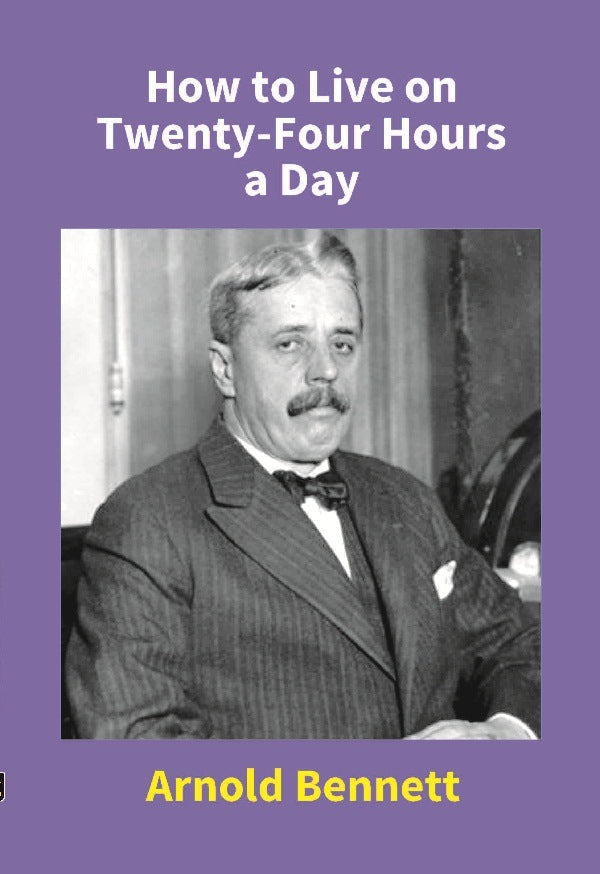 How to Live On Twenty-Four Hours a Day - Gyan Books