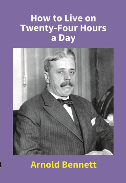How to Live On Twenty-Four Hours a Day - Gyan Books