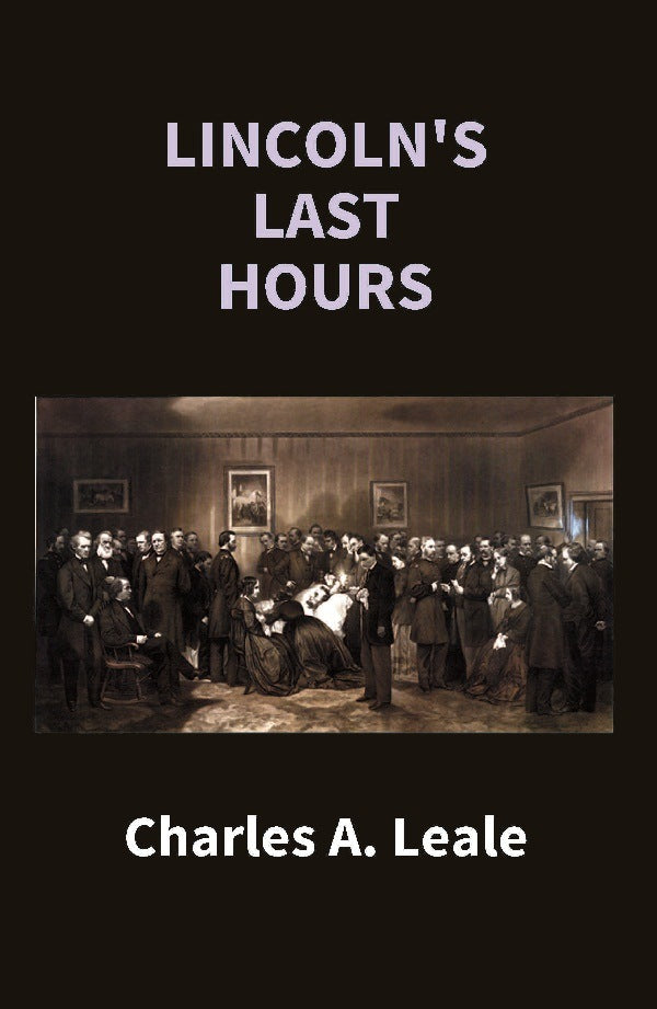 Lincoln's Last Hours - Gyan Books