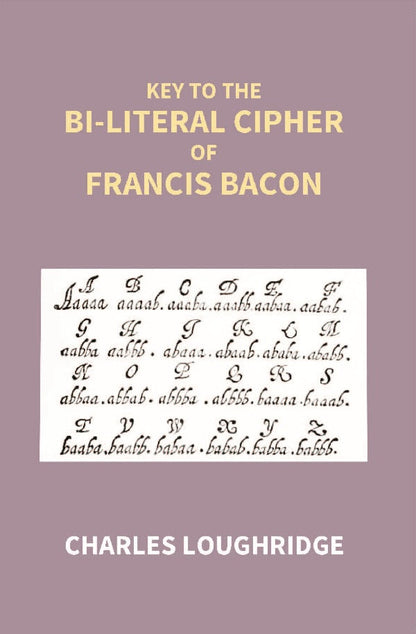 Key to the Bi-Literal Cipher of Francis Bacon - Gyan Books