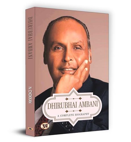 Dhirubhai Ambani A Complete Biography: (Corporate Guru Founder Of India’S Biggest Business House, Reliance)-N. Chokkan