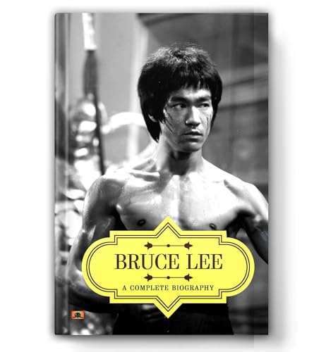Bruce Lee: A Complete Biography | The Life, Martial Arts Philosophy & Cultural Legacy Of The Legendary Kung Fu Icon - One Inch Punch Man [Premium Paperback]-Abhishek Kumar
