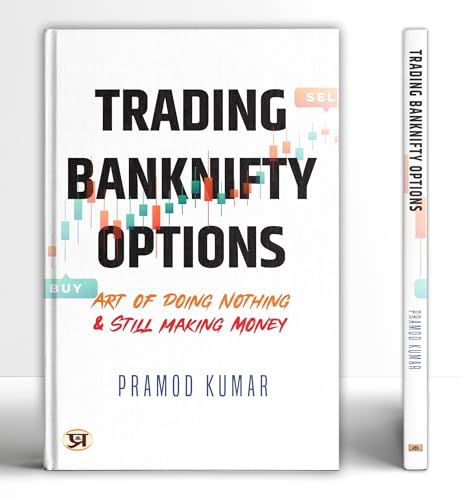 Trading Banknifty Options | Art Of Doing Nothing & Still Making Money | Strategies Techniques And Profitable Insights For Option Buyers And Sellers | Pramod Kumar-Pramod Kumar