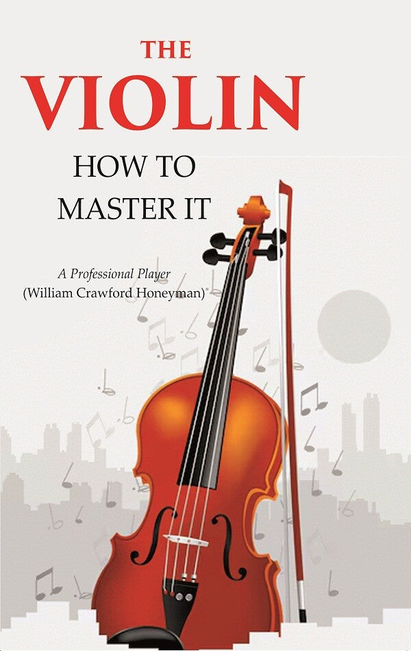 The Violin: How to Master it - Gyan Books