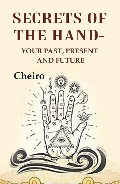 Secrets Of The Hand: Your past, present and future - Gyan Books