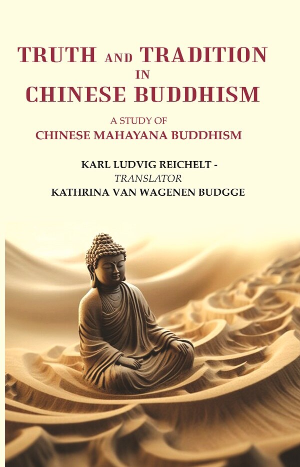 Truth and Tradition In Chinese Buddhism: A Study Of Chinese Mahayana Buddhism - Gyan Books