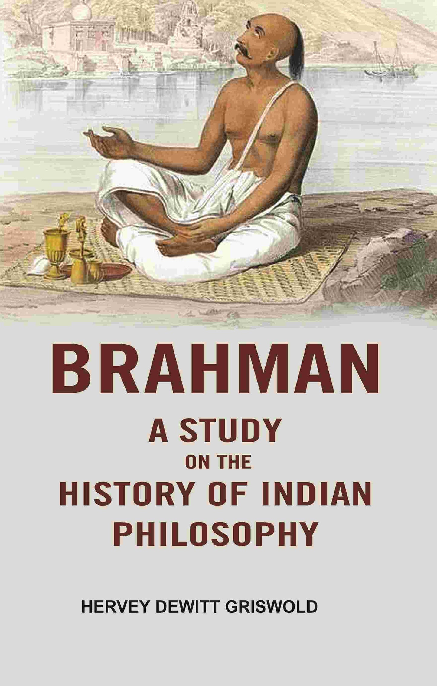 Brahman a Study on the History of Indian Philosophy - Gyan Books