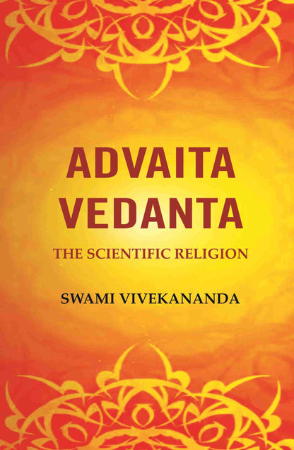 Advaita Vedanta: The Scientific Religion - Gyan Books