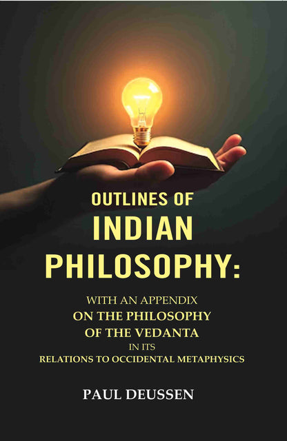 Outlines of Indian Philosophy: With an Appendix on the Philosophy of the Vedanta in Its Relations to Occidental Metaphysics - Gyan Books