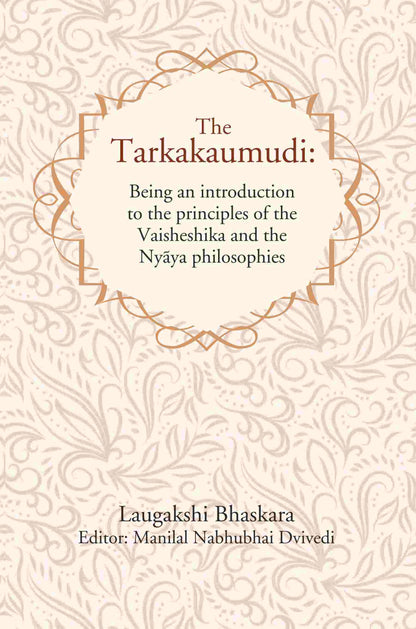 The Tarkakaumudi: Being an introduction to the principles of the Vaisheshika and the Nyāya philosophies - Gyan Books