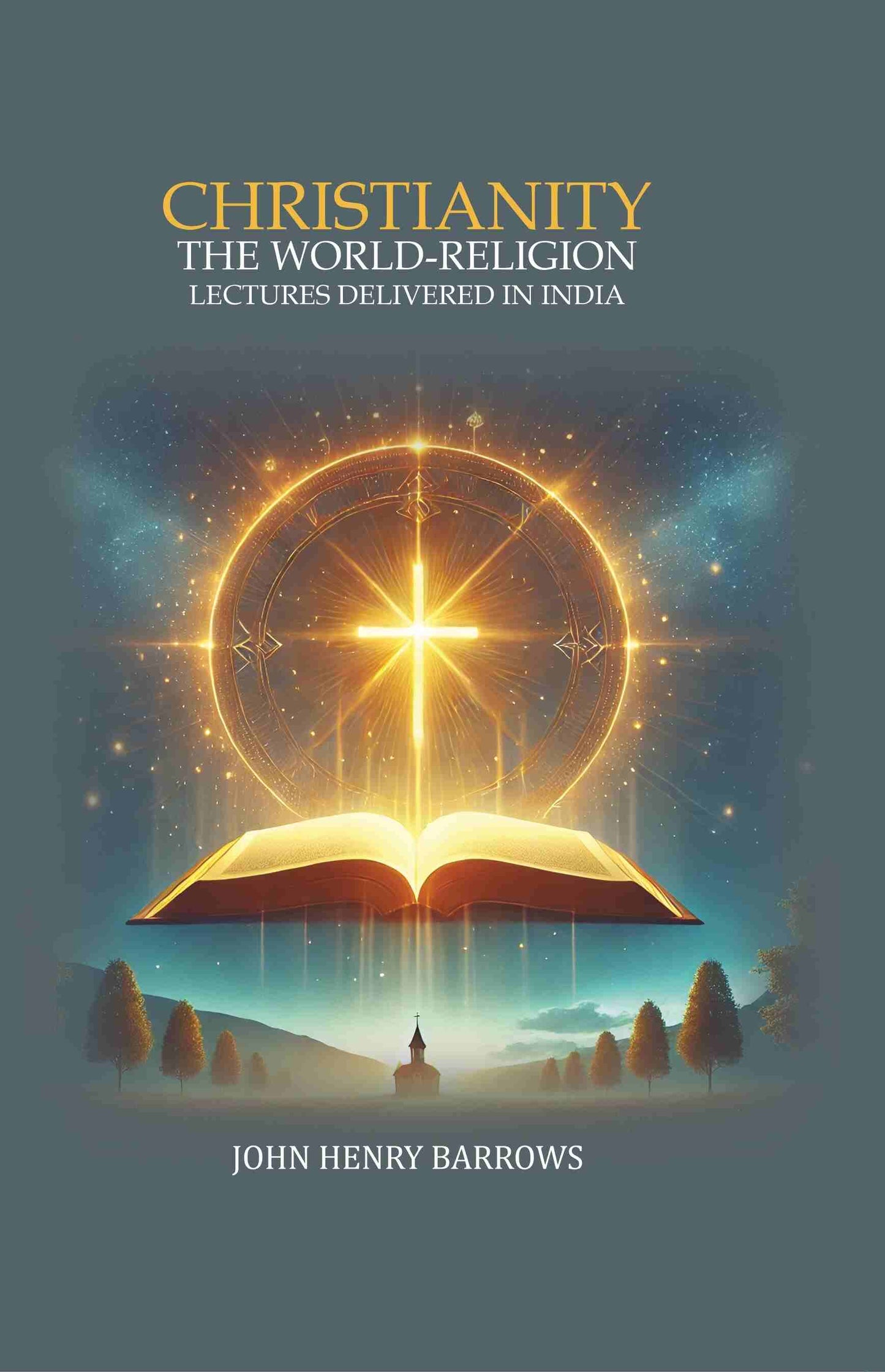 Christianity the World-Religion: Lectures Delivered In India  - Gyan Books